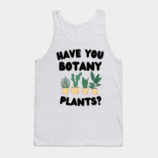 Have You Botany Plants ? Tank Top
